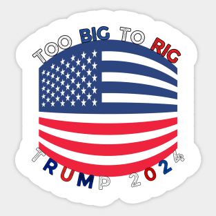 TOO BIG TO RIG TRUMP 2024 Sticker